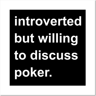 Introverted But Willing To Discuss Poker Posters and Art